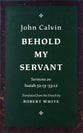 Behold My Servant: Sermons on Isaiah 52:13-53:12