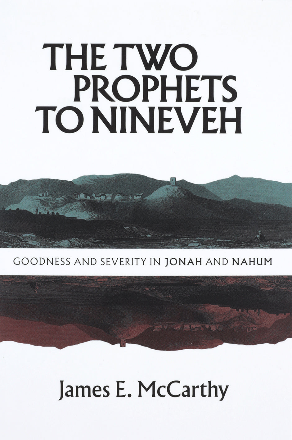 The Two Prophets to Nineveh: Goodness and Severity in Jonah and Nahum