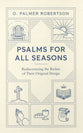 Psalms for All Seasons: Rediscovering the Riches of Their Original Design