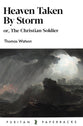 Heaven Taken by Storm: Or The Christian Soldier (Puritan Paperbacks Series)