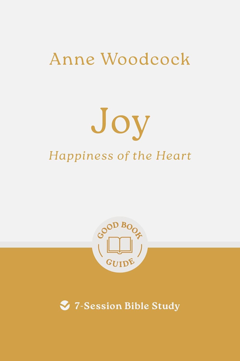 Joy: Happiness of the Heart (Good Book Guides Series)