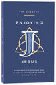 Enjoying Jesus: Experience the Presence and Kindness of the Son of God in Everyday Life