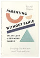Parenting Without Panic in an Lgbt-Affirming World: Discipling Our Kids with Jesus' Truth and Love