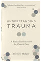 Understanding Trauma: A Biblical Introduction for Church Care