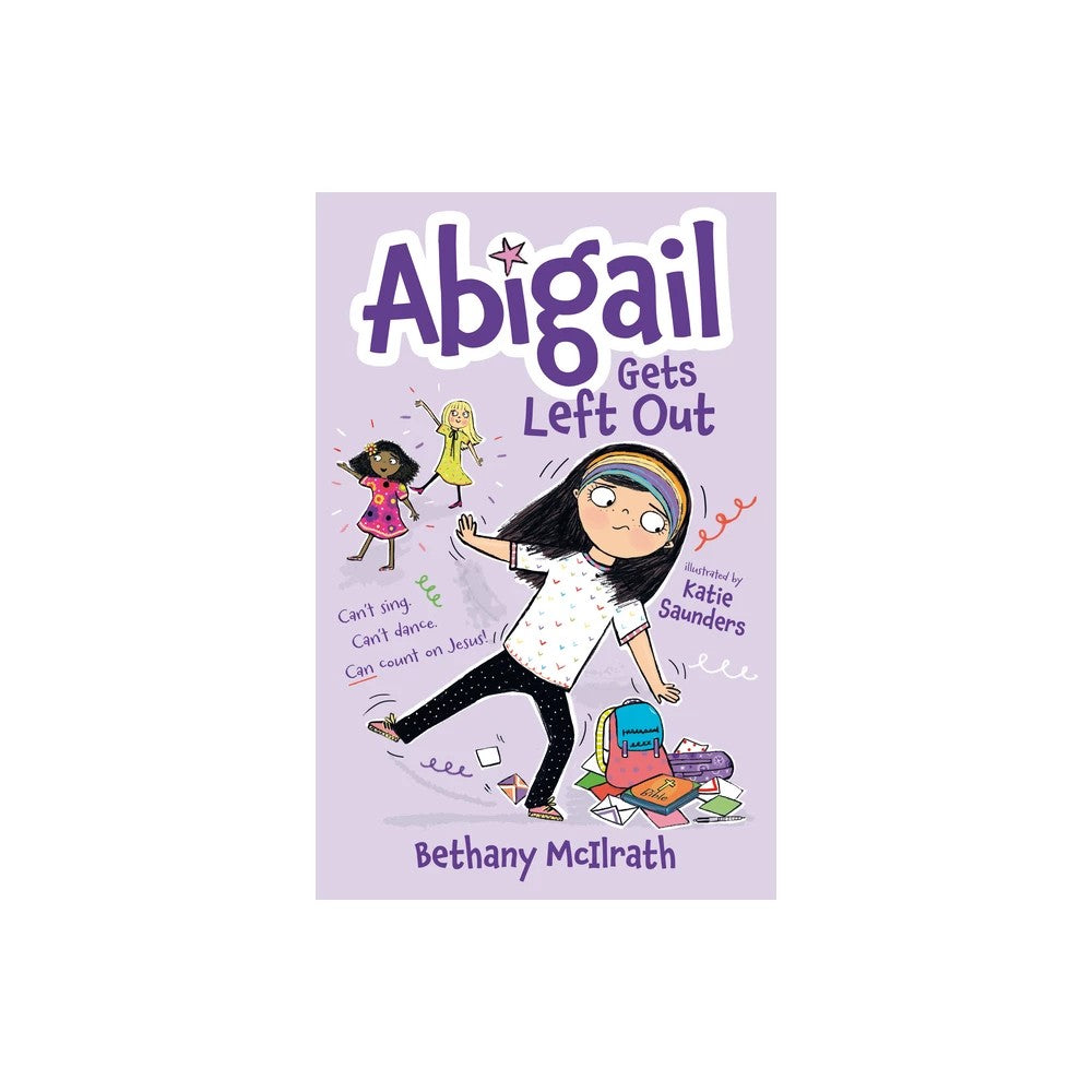 Abigail Gets Left Out: Can't Sing. Can't Dance. Can Count on Jesus! (#03 in Abigail Series)