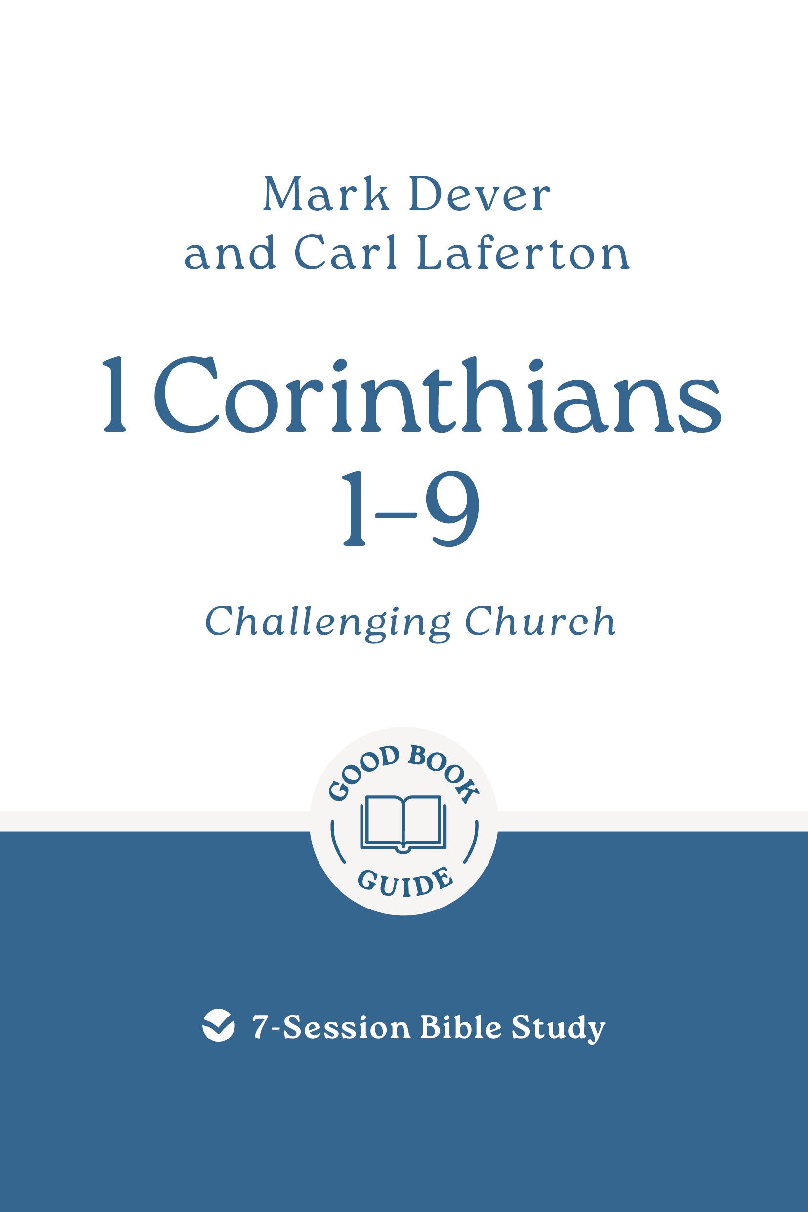 1 Corinthians 1–9: Challenging Church (7-Session Bible Study) (Good Book Guides Series)