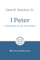 1 Peter: Living Well on the Way Home (Good Book Guides Series)