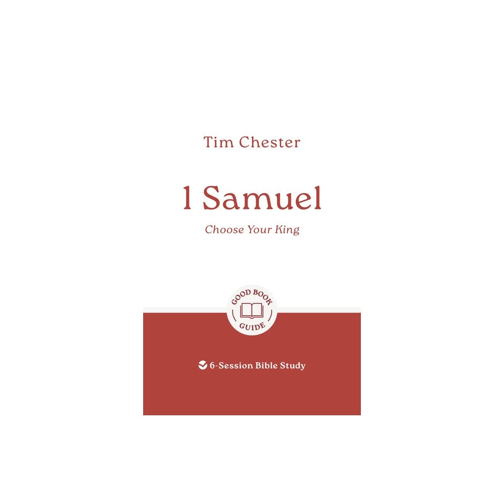 1 Samuel: Choose Your King (Good Book Guides Series)