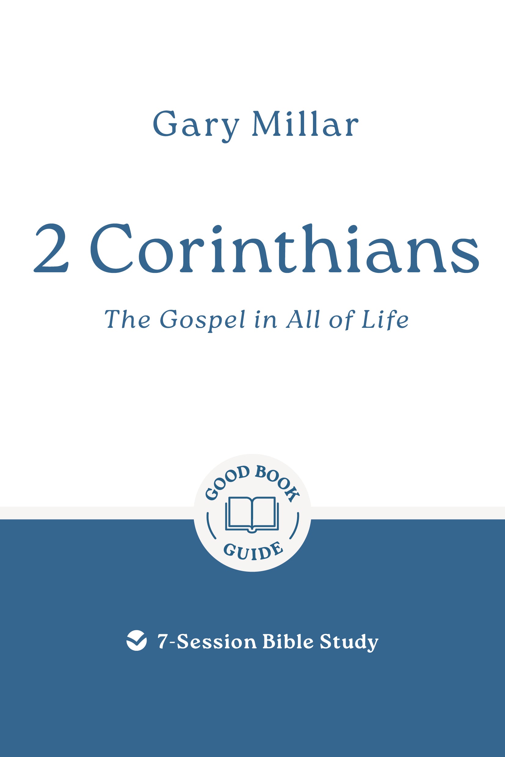 2 Corinthians: The Gospel in All of Life (Good Book Guides Series)