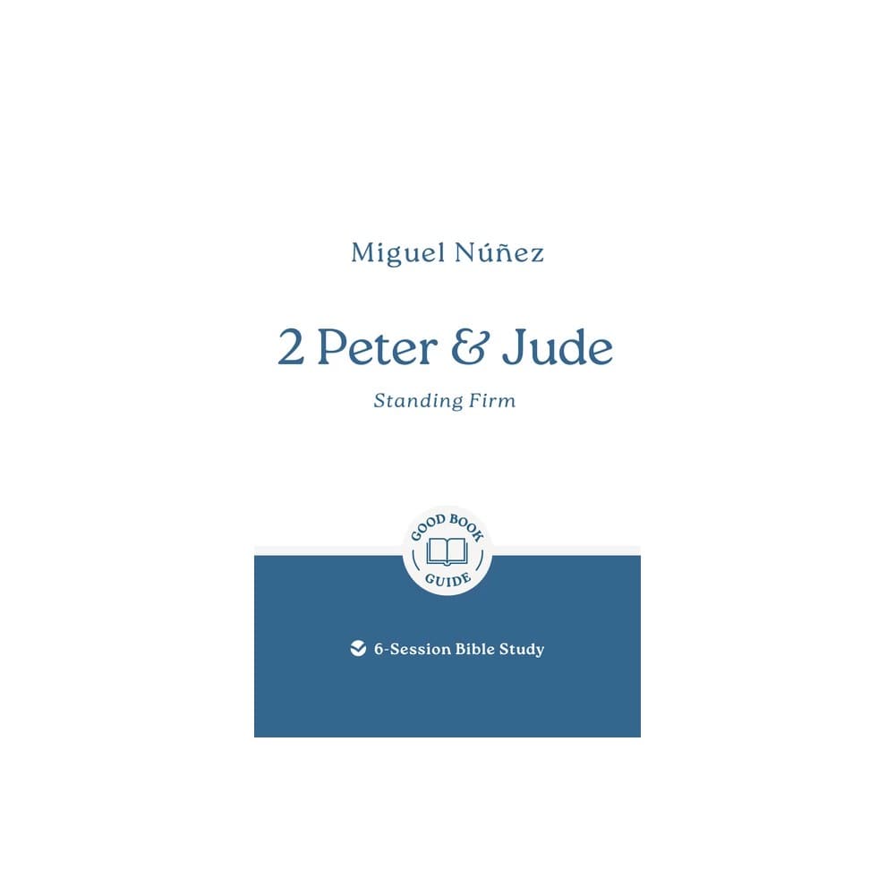 2 Peter & Jude: Standing Firm (6-Session Bible Study) (Good Book Guides Series)