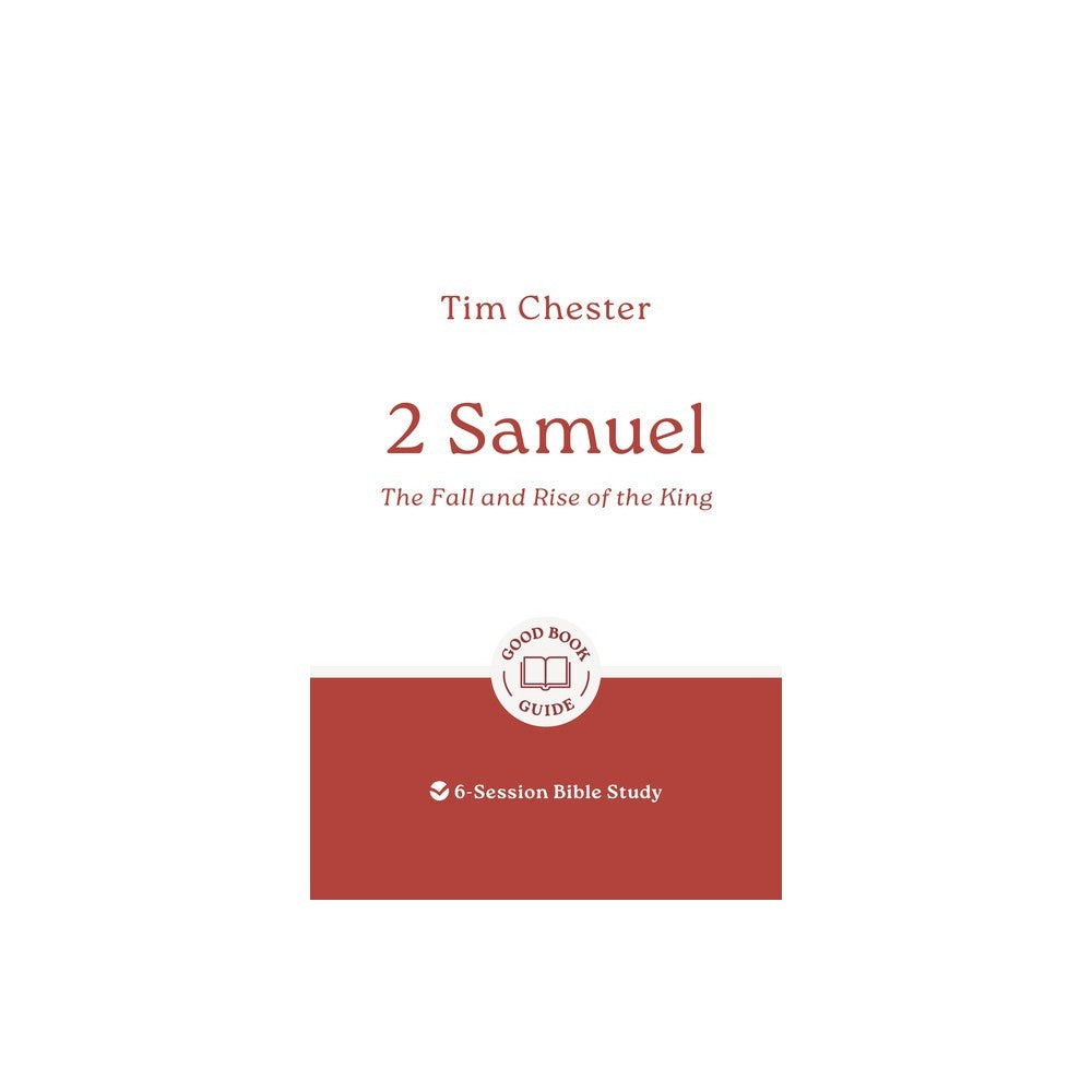 2 Samuel: The Fall and Rise of the King (Good Book Guides Series)