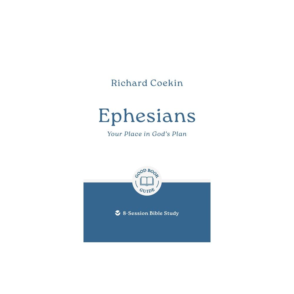 Ephesians: Your Place in God's Plan (8-Session Bible Study) (Good Book Guides Series)