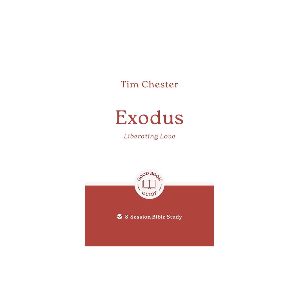 Exodus: Liberating Love (8-Session Bible Study) (Good Book Guides Series)