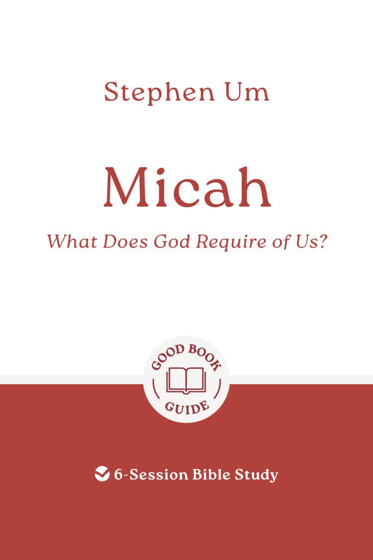 Micah: What Does God Require of Us? (6 Studies) (Good Book Guides Series)