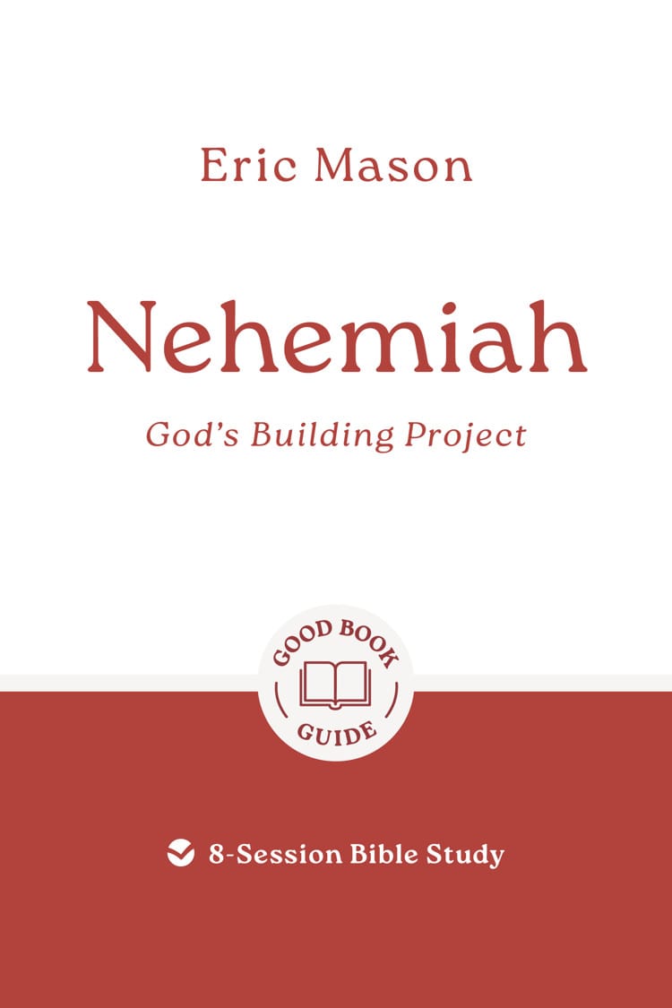 Nehemiah: God's Building Project (8-Session Bible Study) (Good Book Guides Series)