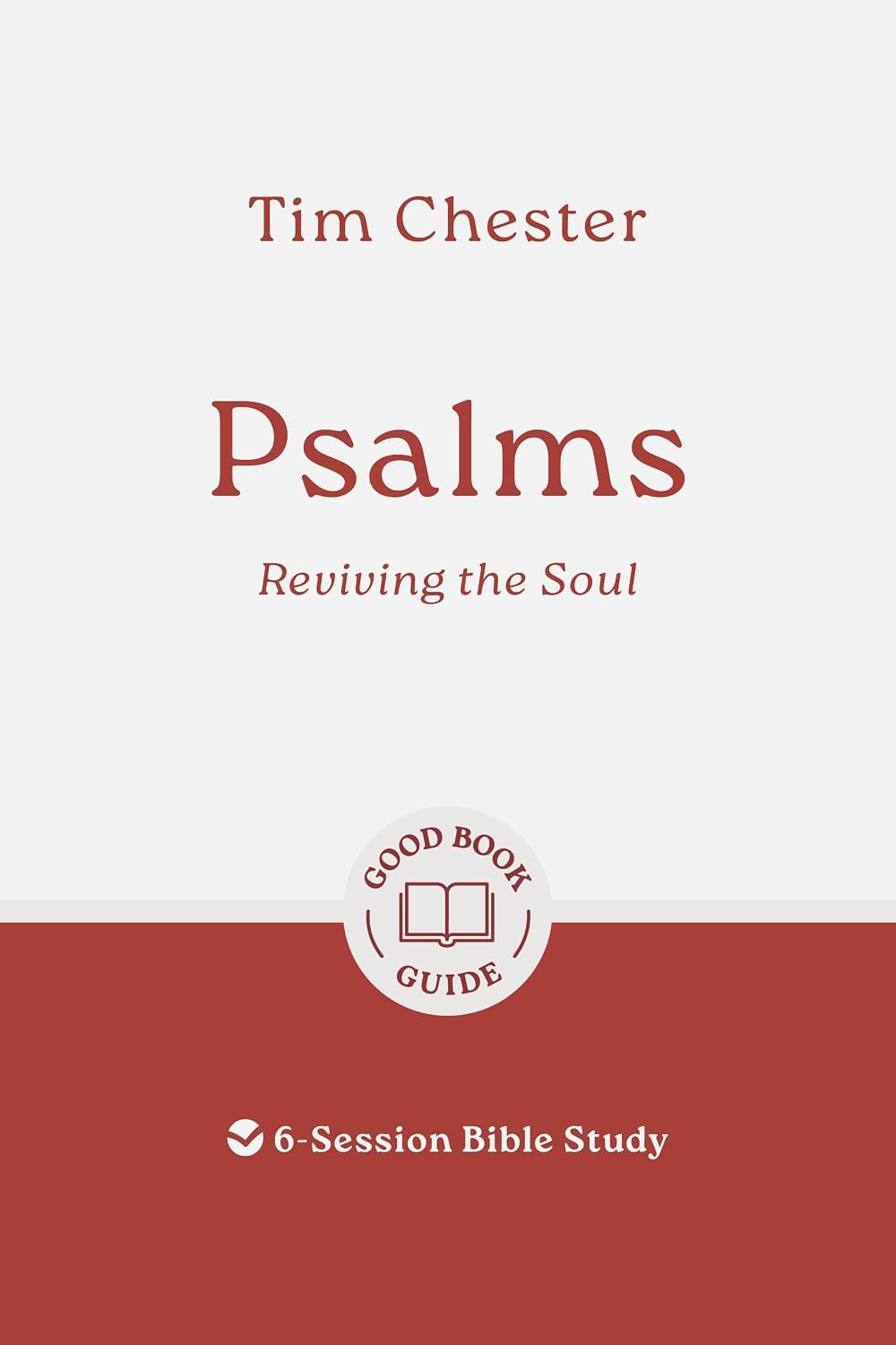 Psalms: Reviving the Soul (6 Studies, Good Book Guides Series)
