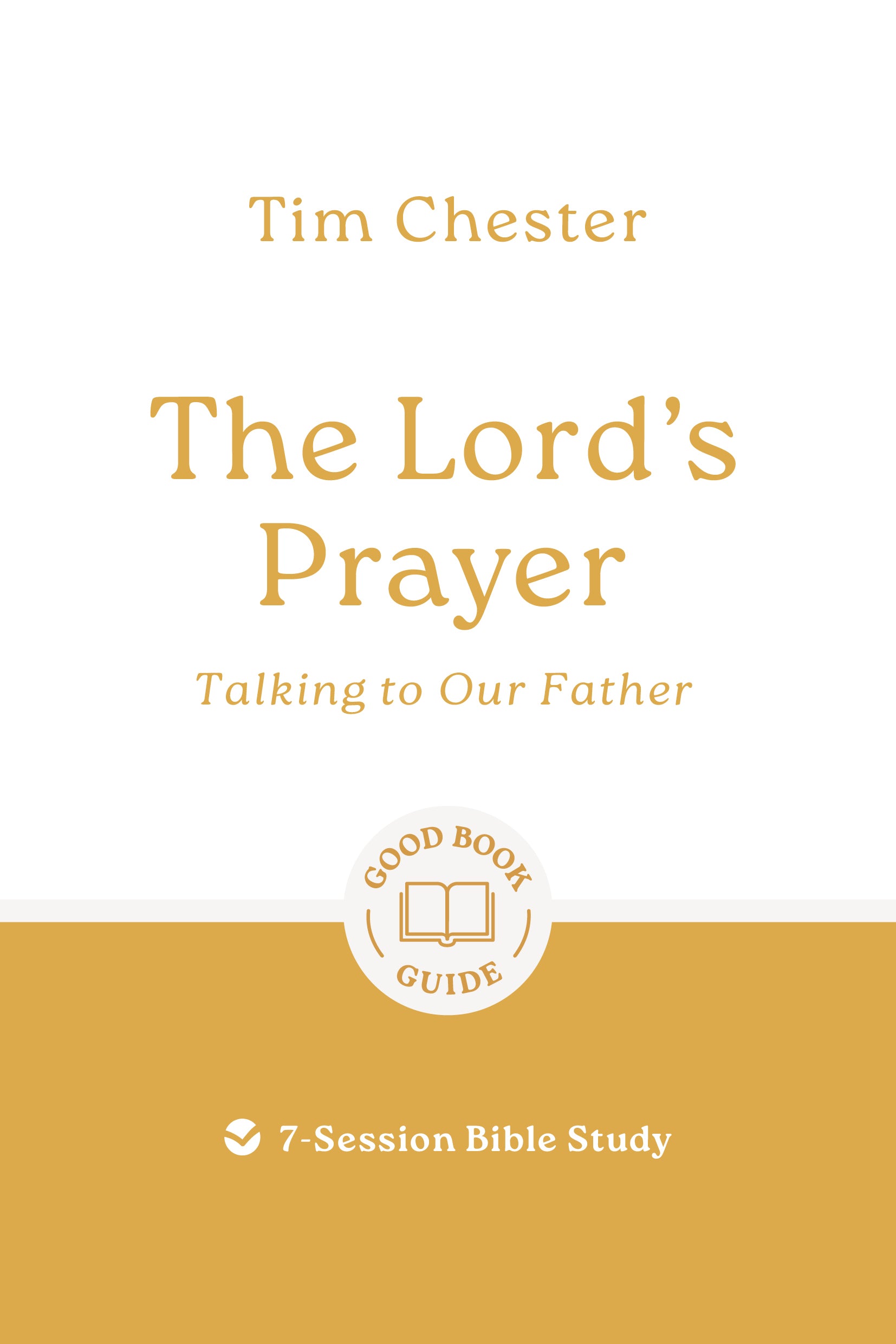 The Lord's Prayer: Talking to Our Father (Good Book Guides Series)