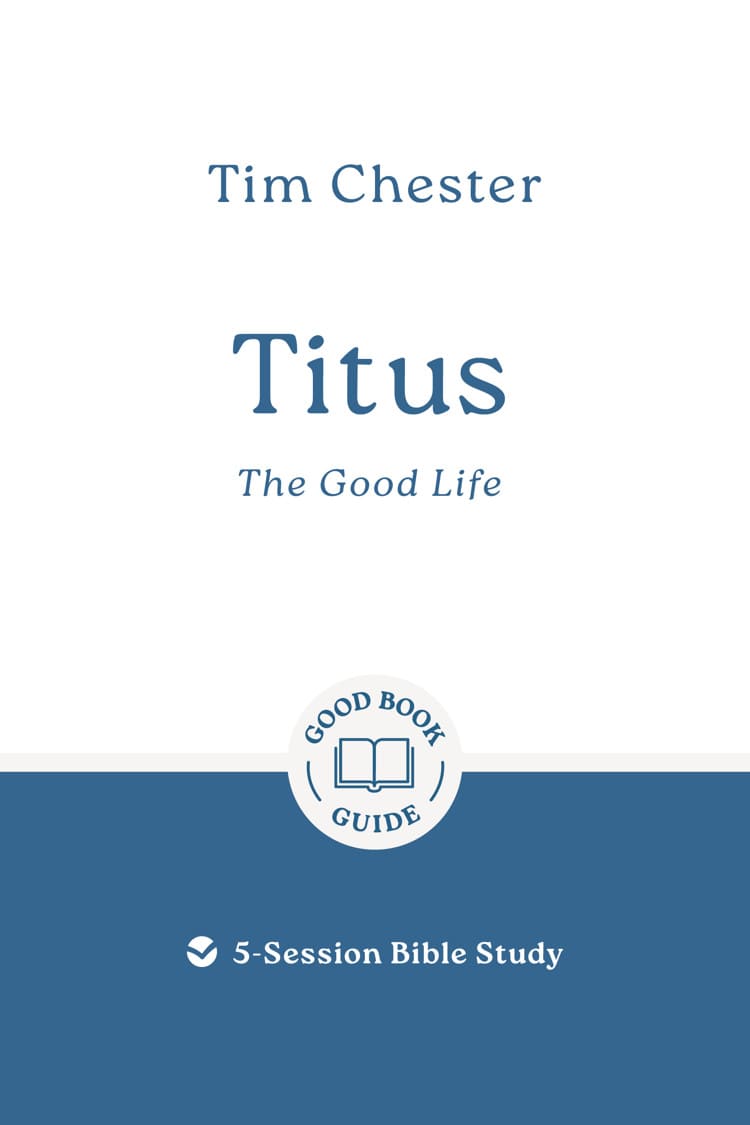 Titus: The Good Life (5 Studies) (Good Book Guides Series)