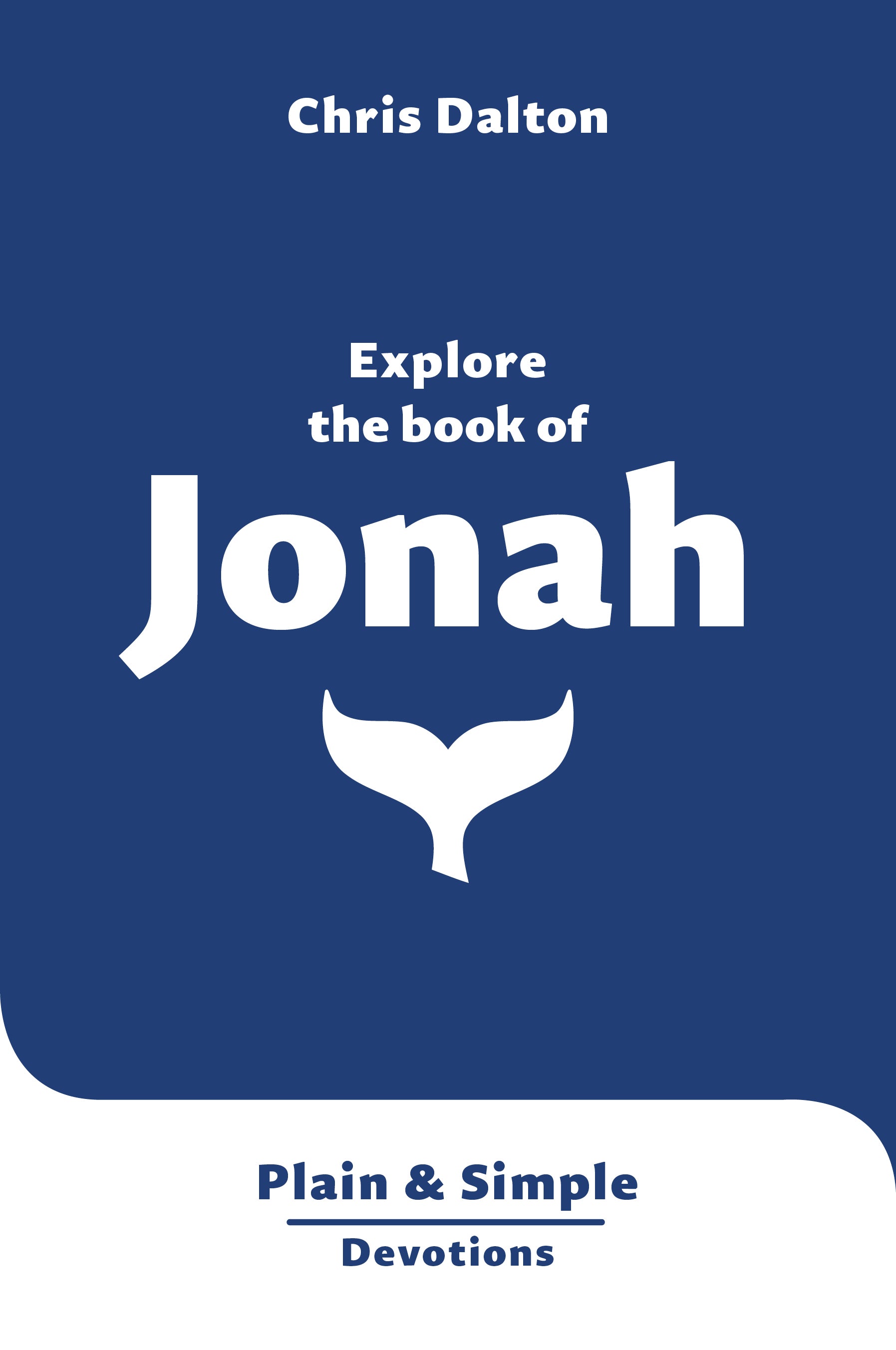 Explore the Book of Jonah: Plain & Simple Devotions (Plain and Simple Devotions Series)