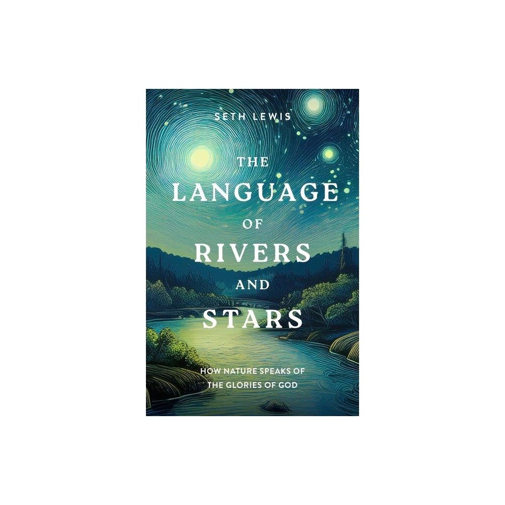 The Language of Rivers and Stars: How Nature Speaks of the Glories of God