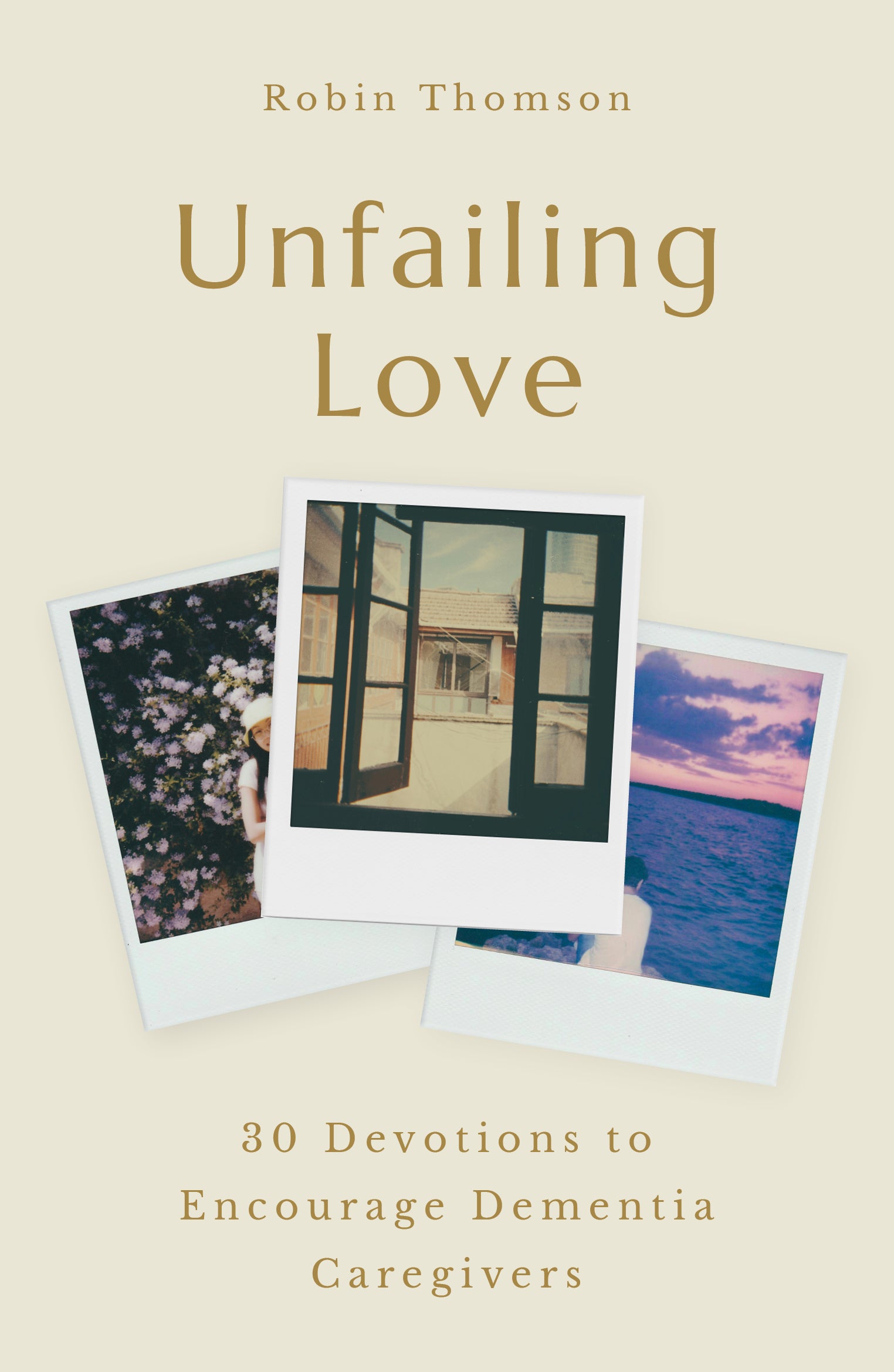 Unfailing Love: 30 Devotions to Encourage Dementia Caregivers