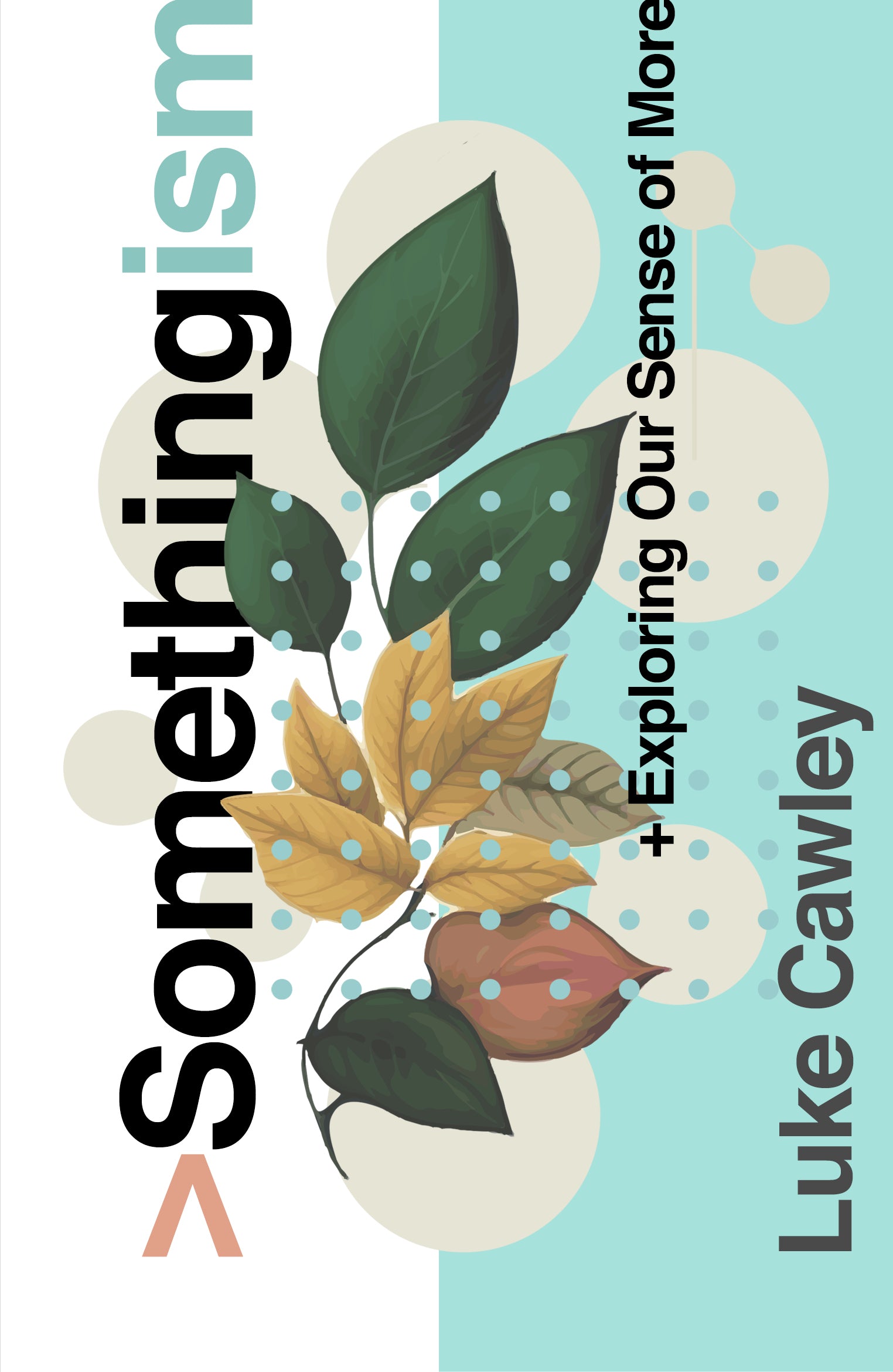 Somethingism: Exploring Our Sense of More