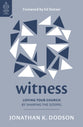 Witness: Loving Your Church by Sharing the Gospel (Love Your Church Series)