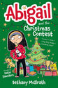 Abigail and the Christmas Contest: Cousins + Snow + a Big Shiny Trophy = Christmas Chaos! (Abigail Series)