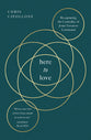 Here to Love: Recapturing the Centrality of Jesus' Greatest Command