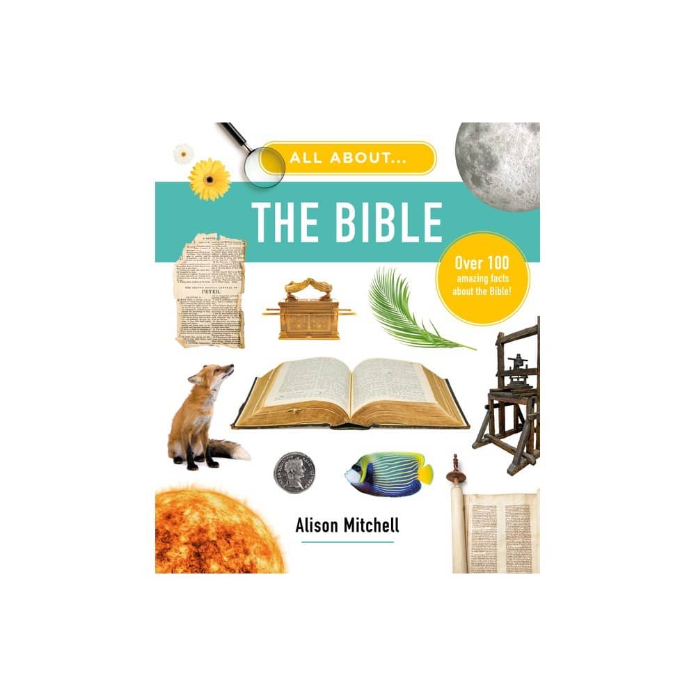 All about the Bible: Over 100 Amazing Facts about the Bible (All About...Series)