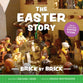 The Easter Story (Brick by Brick Bible Stories Series)