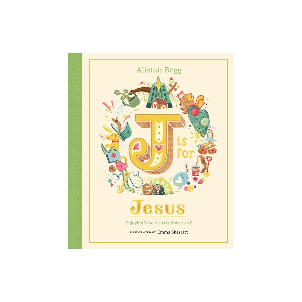 J Is for Jesus: Enjoying Who Jesus Is from A to Z
