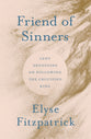 Friend of Sinners: Lent Devotions on Following the Crucified King