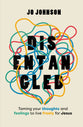 Disentangled: Taming Your Thoughts and Feelings to Live Freely for Jesus