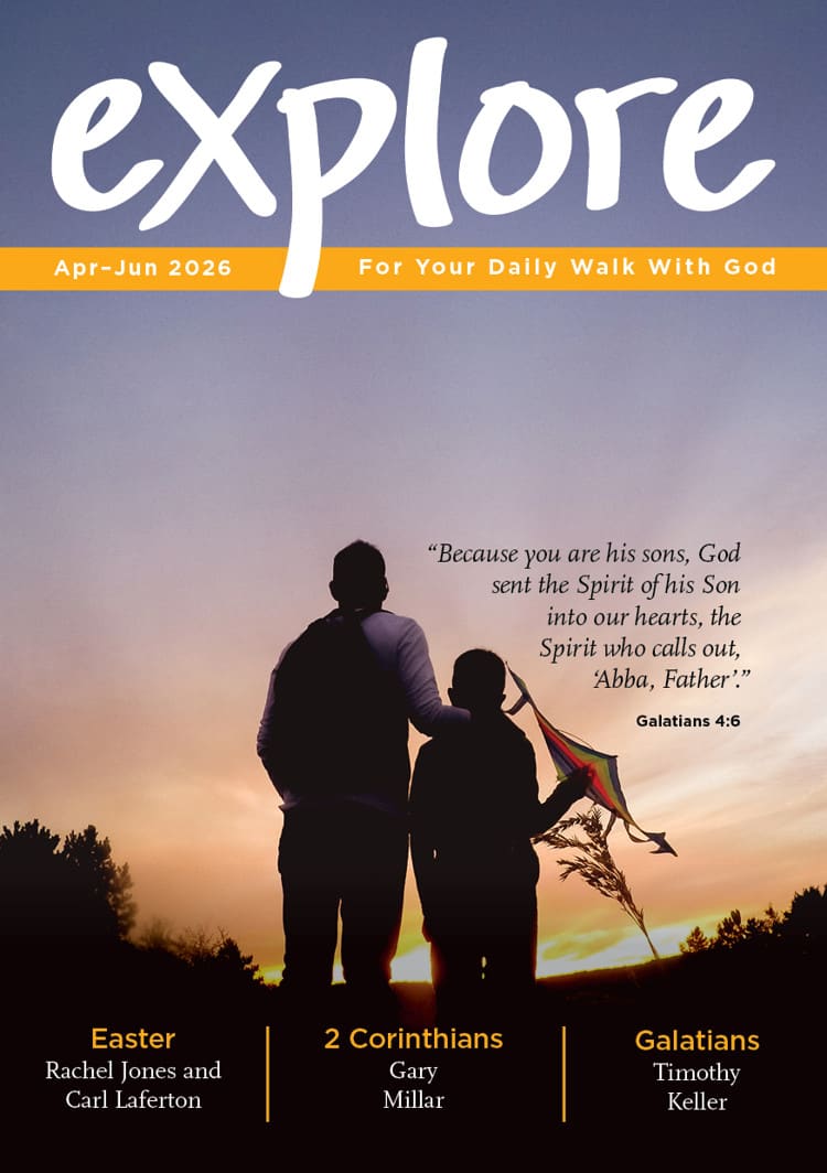 Explore (Apr-Jun 2026): For Your Daily Walk with God