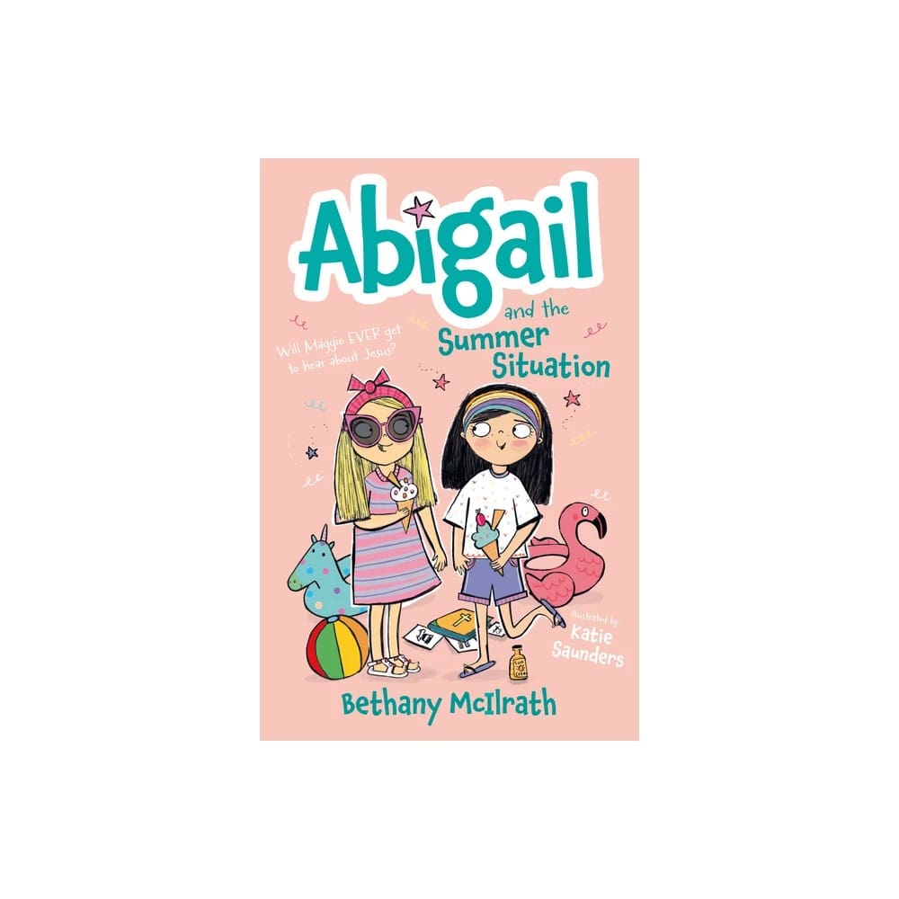 Abigail and the Summer Situation: Will Maggie Ever Get to Hear about Jesus? (#05 in Abigail Series)