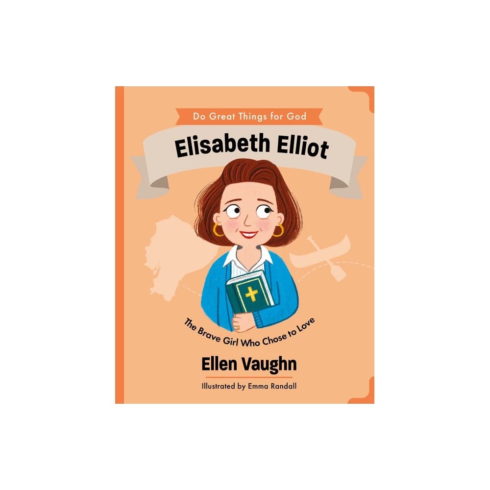 Elisabeth Elliot: The Brave Girl Who Chose to Love (Do Great Things for God Series)