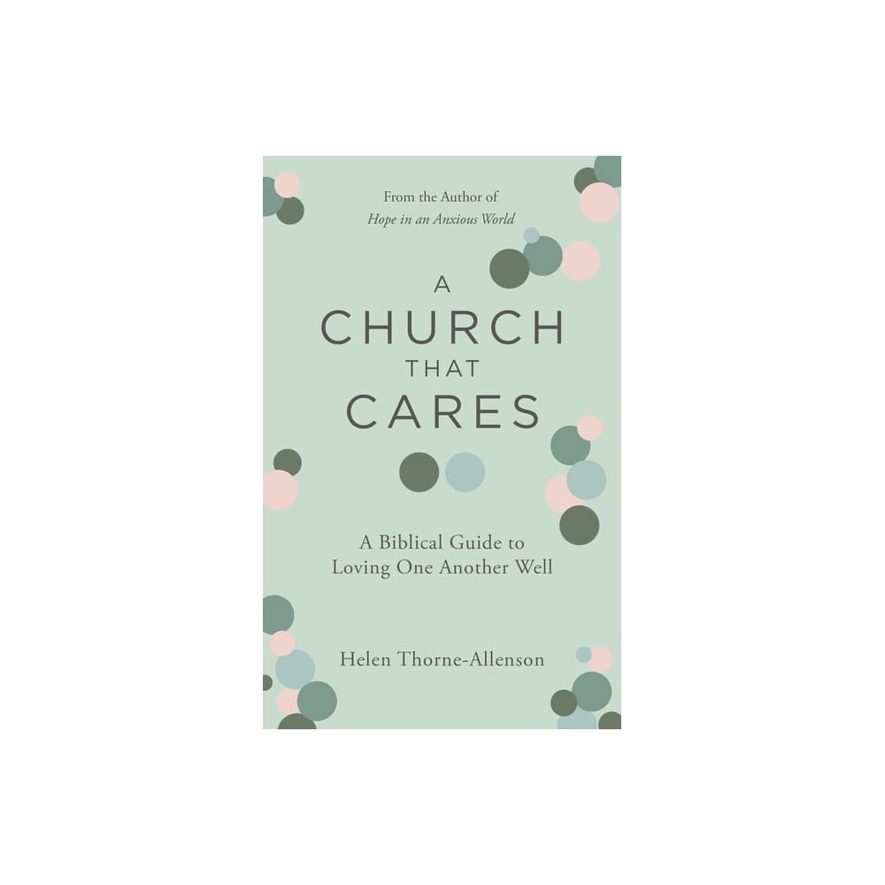 A Church that Cares: A Biblical Guide to Loving One Another Well