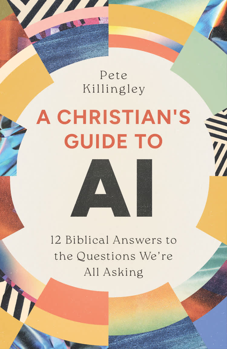 A Christian's Guide to AI: 12 Biblical Answers to the Questions We're All Asking