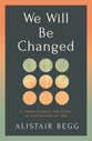We Will Be Changed: 9 Inner Glories the Spirit Is Cultivating in You