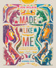 Made Like Me: A True Story from the Beginning of Everything