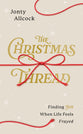 The Christmas Thread: Finding Joy When Life Feels Frayed