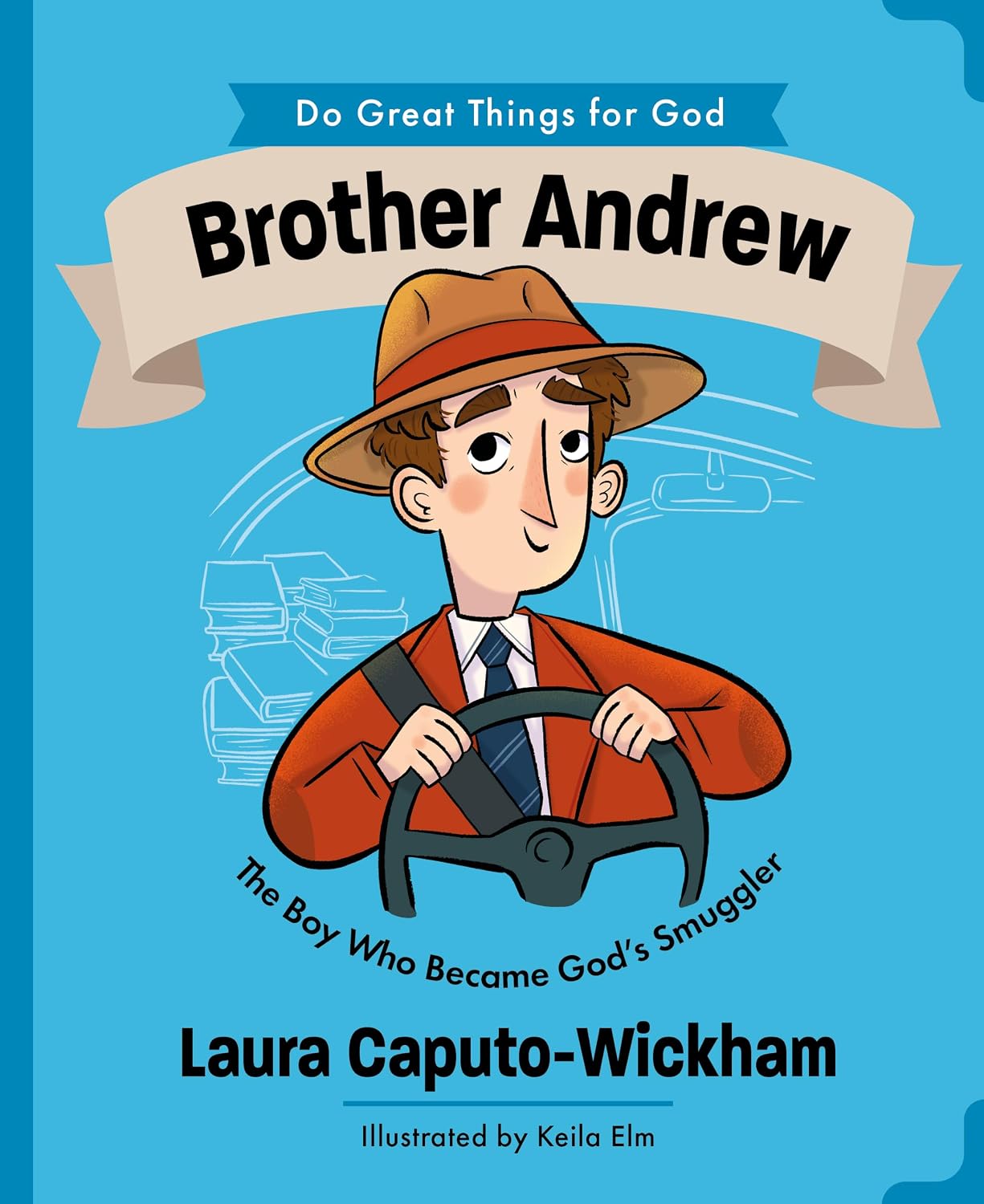 Brother Andrew: The Boy Who Became God’s Smuggler (Do Great Things For God Series)