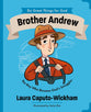 Brother Andrew: The Boy Who Became God’s Smuggler (Do Great Things For God Series)