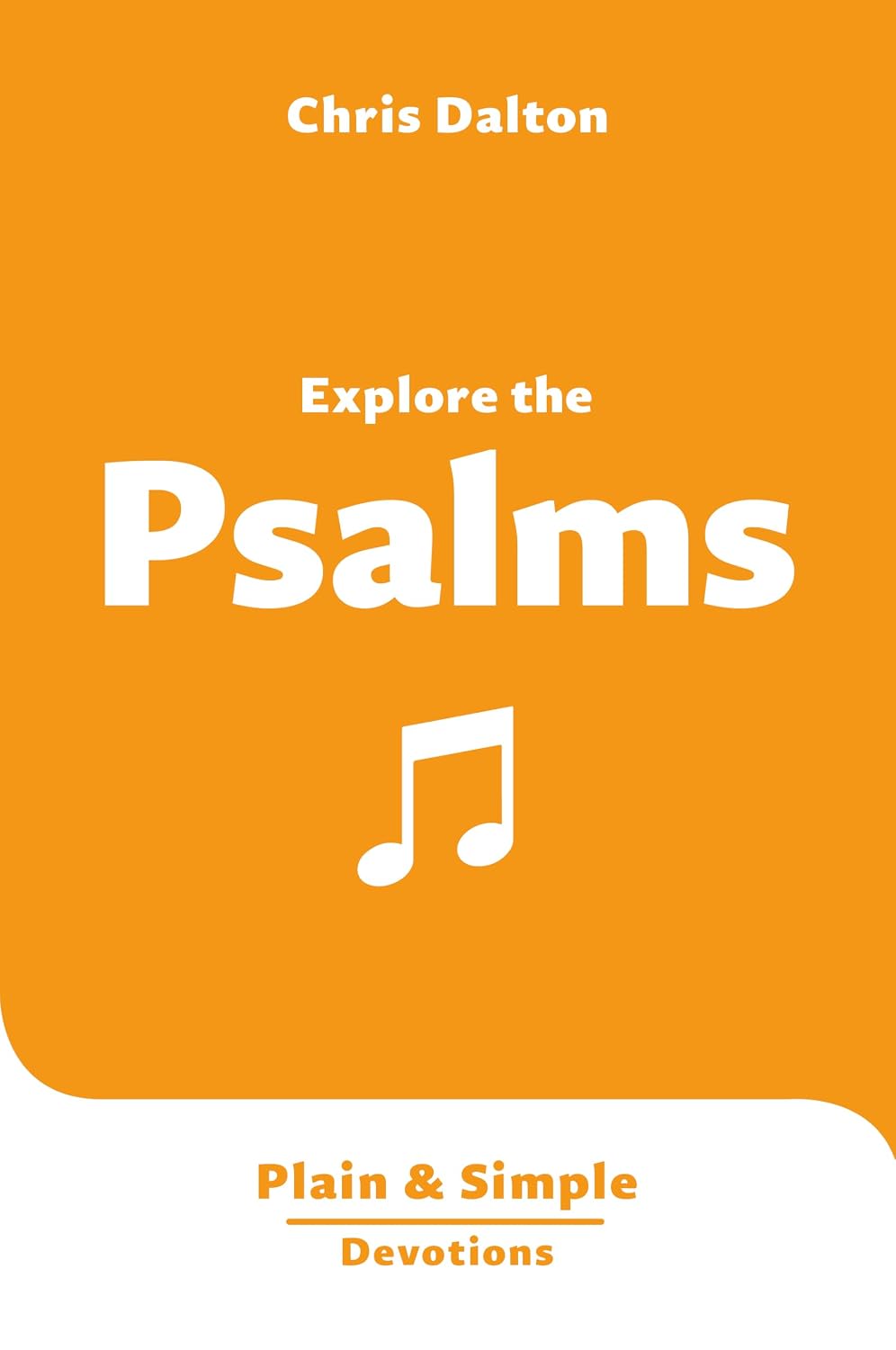 Explore the Psalms: Plain & Simple Devotions