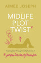 Midlife Plot Twist: Trusting God Through the Turbulence of Perimenopause