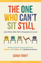 The One Who Can’t Sit Still (and Other Kids We’re Desperate to Love): Making Church Groups Work for Children and Teens with Additional Needs