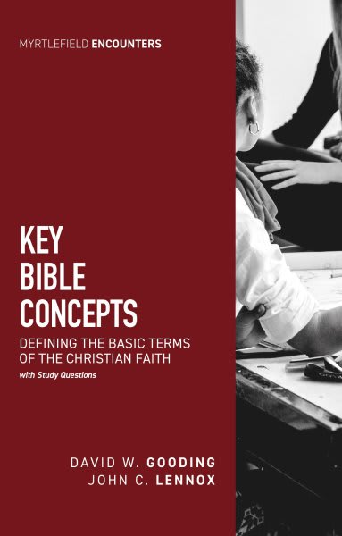 Key Bible Concepts: Defining the Basic Terms of the Christian Faith (Myrtlefield Encounters Series)