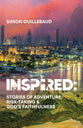 Inspired: Stories of Adventure, Risk-taking, and God’s Faithfulness