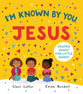 I’m Known By You, Jesus (Big Truths for Little Ones Series)